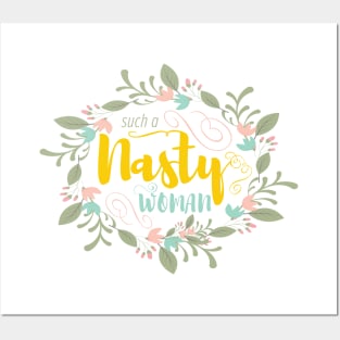 Such a Nasty Woman - Floral & Fierce Posters and Art